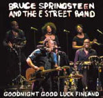 GOODNIGHT GOOD LUCK FINLAND / BRUCE SPRINGSTEEN & THE E STREET BAND