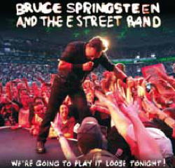 WE'RE GOING TO PLAY IT LOOSE TONIGHT! / BRUCE SPRINGSTEEN & THE E STREET BAND