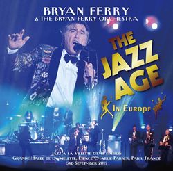 THE JAZZ AGE IN EUROPE / BRYAN FERRY & THE BRYAN FERRY ORCHESTRA