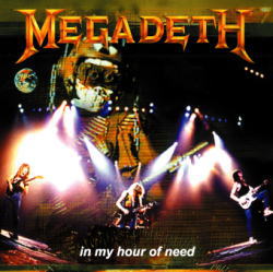 IN MY HOUR OF NEED / MEGADETH