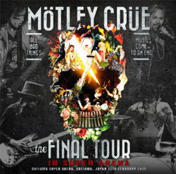 THE FINAL TOUR IN SUPER ARENA 2015 / MOTLEY CRUE