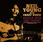 OSAKA 1976 2ND NIGHT / NEIL YOUNG & CRAZY HORSE