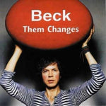 BECK / THEM CHANGES