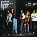 BILLY SQUIER'S PIPER / WHO'S YOUR BOYFRIEND??