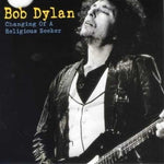 BOB DYLAN / CHANGING OF A RELIGIOUS SEEKER (2CD)