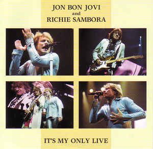 JON BON JOVI AND RICHIE SAMBORA / IT'S MY ONLY LIVE (2CD)