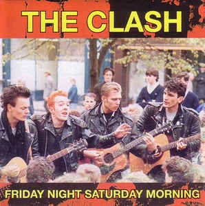 CLASH / FRIDAY NIGHT SATURDAY MORNING (1CD)