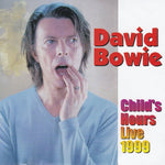 DAVID BOWIE／CHILD'S HOURS LIVE 1999 (2CD)