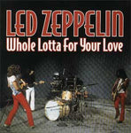 LED ZEPPELIN／WHOLE LOTTA FOR YOUR LOVE(2CD)