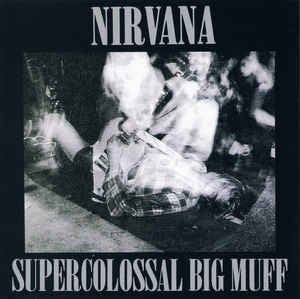 NIRVANA / SUPERCOLOSSAL BIG MUFF