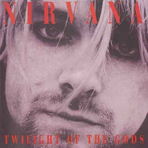 NIRVANA / TWILIGHT OF THE GODS (ULTIMATE RARITIES COLL)