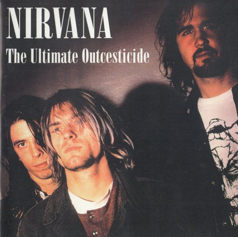 NIRVANA / THE ULTIMATE OUTCESTICIDE