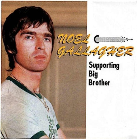 NOEL GALLAGHER / SUPPORTING BIG BROTHER