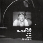 PAUL McCARTNEY / NOW HEAR THIS SESSIONS