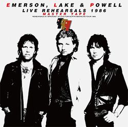 LIVE REHEARSALS 1986: MASTER TAPE / EMERSON, LAKE & POWELL