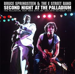 SECOND NIGHT AT THE PALLADIUM / BRUCE SPRINGSTEEN & THE E STREET BAND