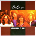 BADFINGER / HAMMING IT UP!