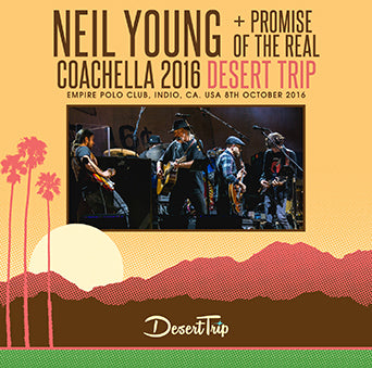 COACHELLA 2016 DESERT TRIP / NEIL YOUNG + PROMISE OF THE REAL