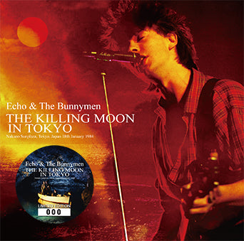 THE KILLING MOON IN TOKYO / ECHO & THE BUNNYMEN