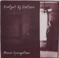 FIST FULL OF DOLLARS / BRUCE SPRINGSTEEN