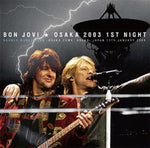 OSAKA 2003 1ST NIGHT / BON JOVI