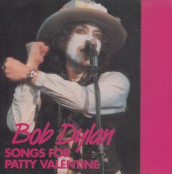 SONGS FOR PATTY VALENTINE / BOB DYLAN