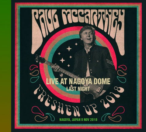 PAUL McCARTNEY / LIVE AT NAGOYA DOME - LAST NIGHT : FRESHEN UP JAPAN TOUR 2018 (2CD)