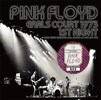 EARLS COURT 1973 1ST NIGHT / PINK FLOYD