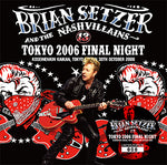 TOKYO 2006 FINAL NIGHT / BRIAN SETZER & THE NASHVILLAINS