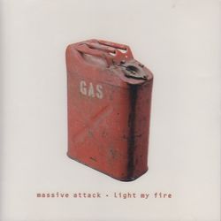 LIGHT MY FIRE / MASSIVE ATTACK