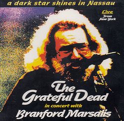 A DARK STAR SHINES IN NASSAU / GRATEFUL DEAD & BRANFORD MARCALIS