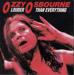 LOUDER THAN EVERYTHING / OZZY OSBOURNE