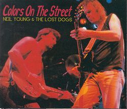 COLORS ON THE STREET / NEIL YOUNG & THE LOST DOGS