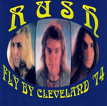 RUSH / FLY BY CLEVELAND '74