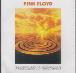 FANTASTIC VOYAGE / PINK FLOYD