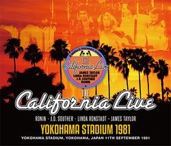 THE CALIFORNIA LIVE YOKOHAMA STADIUM 1981 / V.A. (JAMES TAYLOR, LINDA RONSTADT, J.D.SOUTHER, RONIN)