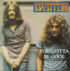 YOU GOTTA BE COOL / LED ZEPPELIN