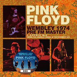 WEMBLEY 1974 PRE FM MASTER: 3 SOURCE MIX / PINK FLOYD