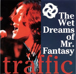 TRAFFIC / THE WET DREAMS OF MR. FANTASY (1CD)