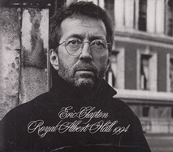 ROYAL ALBERT HALL 1994 / ERIC CLAPTON