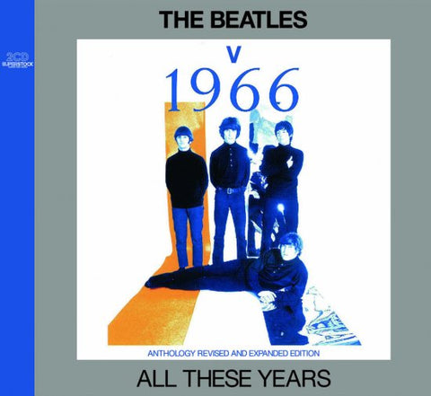 THE BEATLES / ALL THESE YEARS : V =1966= - ANTHOLOGY REVISED AND EXPANDED EDITION [2CD]