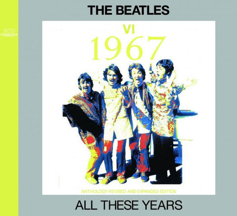 THE BEATLES / ALL THESE YEARS VI =1967=ANTHOLOGY REVISED AND EXPANDED EDITION [2CD]