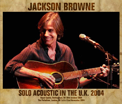 SOLO ACOUSTIC IN THE U.K. 2004 / JACKSON BROWNE