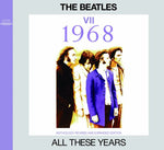 THE BEATLES / ALL THESE YEARS : VII =1968= - ANTHOLOGY REVISED AND EXPANDED EDITION [2CD]