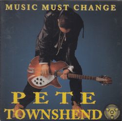 MUSIC MUST CHANGE / PETE TOWNSHEND