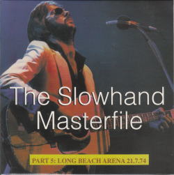 THE SLOWHAND MASTERFILE PART 5: LONG BEACH ARENA 21.7.74 / ERIC CLAPTON