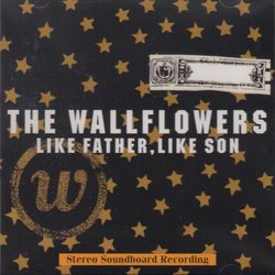 LIKE FATHER LIKE SON / WALLFLOWERS