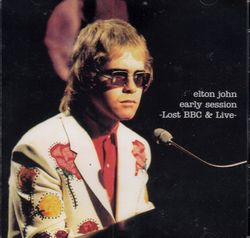 EARLY SESSION - LOST BBC & LIVE / ELTON JOHN