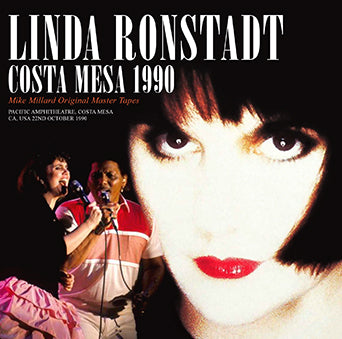 COSTA MESA 1990: MIKE MILLARD ORIGINAL MASTER TAPES / LINDA RONSTADT