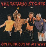 GET FUCK OUT OF MY WAY / ROLLING STONES